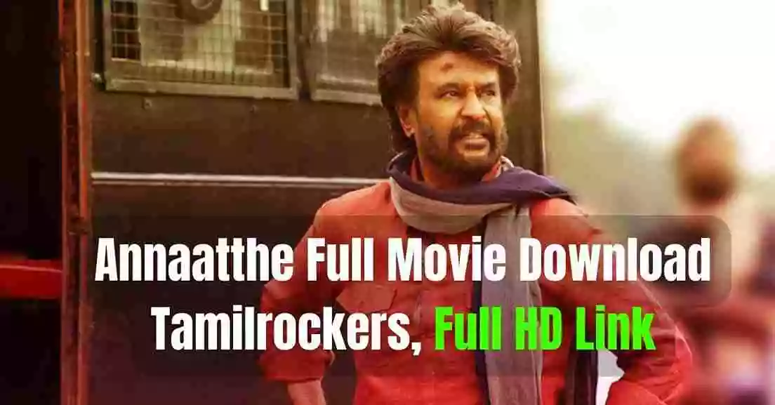 Annaatthe Full Movie Download Tamilrockers